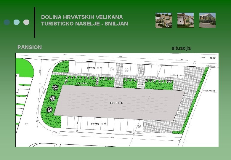 DOLINA HRVATSKIH VELIKANA TURISTIČKO NASELJE - SMILJAN PANSION situacija 