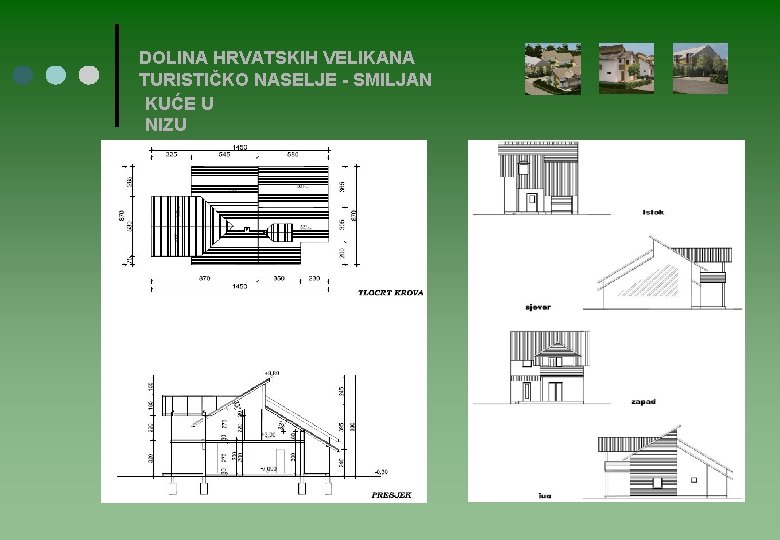 DOLINA HRVATSKIH VELIKANA TURISTIČKO NASELJE - SMILJAN KUĆE U NIZU 