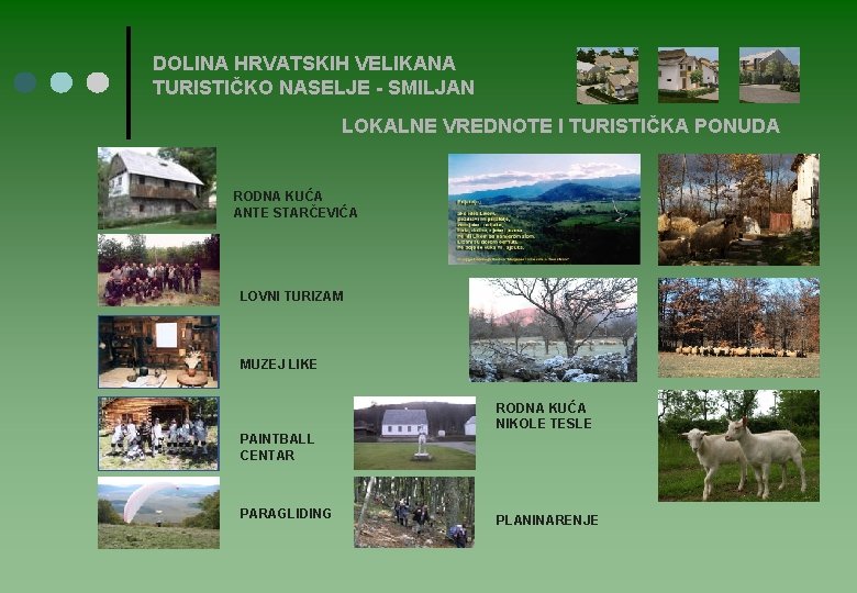 DOLINA HRVATSKIH VELIKANA TURISTIČKO NASELJE - SMILJAN LOKALNE VREDNOTE I TURISTIČKA PONUDA RODNA KUĆA