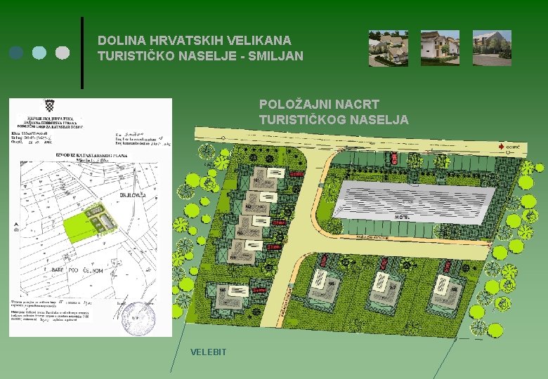 DOLINA HRVATSKIH VELIKANA TURISTIČKO NASELJE - SMILJAN POLOŽAJNI NACRT TURISTIČKOG NASELJA VELEBIT 