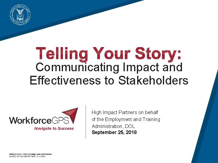 Communicating Impact and Effectiveness to Stakeholders High Impact Partners on behalf of the Employment