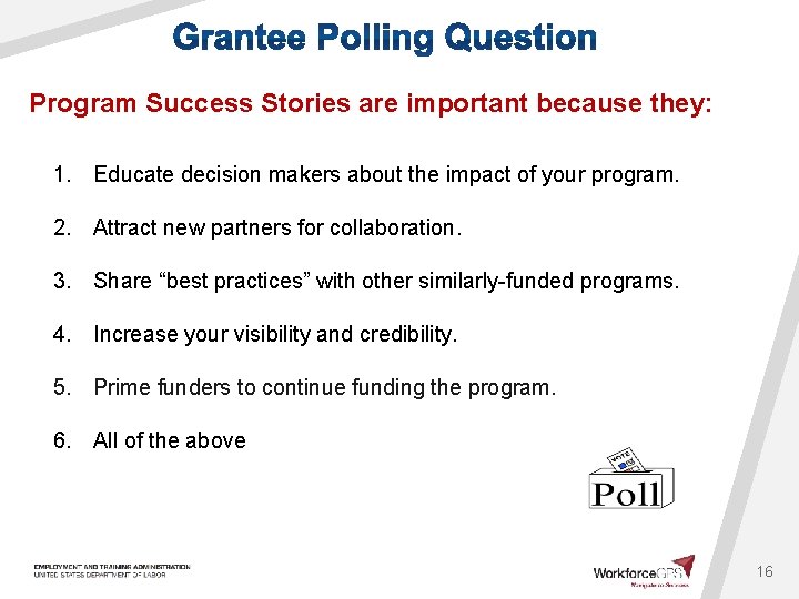 Program Success Stories are important because they: 1. Educate decision makers about the impact