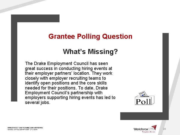 Grantee Polling Question What’s Missing? The Drake Employment Council has seen great success in