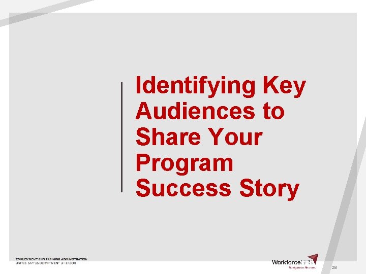 Identifying Key Audiences to Share Your Program Success Story 29 