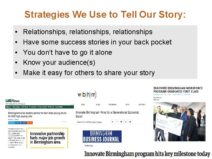 Strategies We Use to Tell Our Story: • • • Relationships, relationships Have some