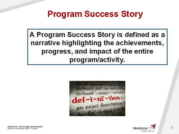 Program Success Story A Program Success Story is defined as a narrative highlighting the