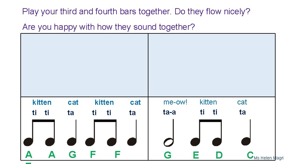 Play your third and fourth bars together. Do they flow nicely? Are you happy