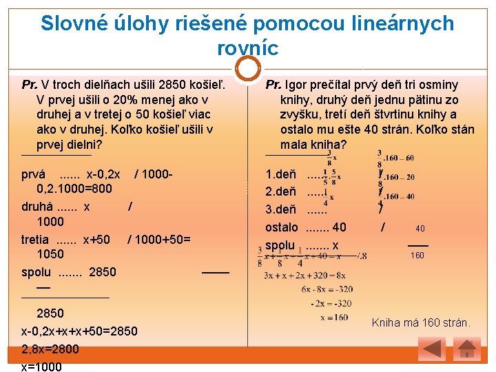 Slovné úlohy riešené pomocou lineárnych rovníc Pr. V troch dielňach ušili 2850 košieľ. V