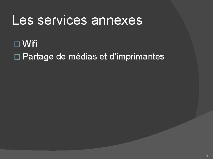 Les services annexes � Wifi � Partage de médias et d’imprimantes 4 