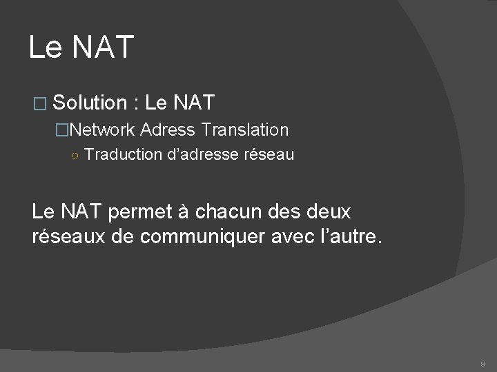 Le NAT � Solution : Le NAT �Network Adress Translation ○ Traduction d’adresse réseau