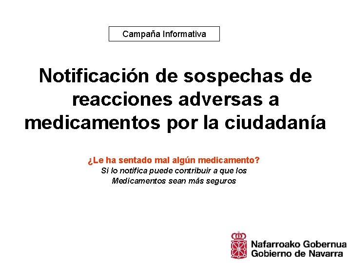 Campaña Informativa Notificación de sospechas de reacciones adversas a medicamentos por la ciudadanía ¿Le