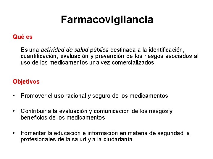 Farmacovigilancia Qué es Es una actividad de salud pública destinada a la identificación, cuantificación,