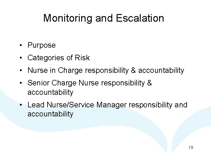 Monitoring and Escalation • Purpose • Categories of Risk • Nurse in Charge responsibility