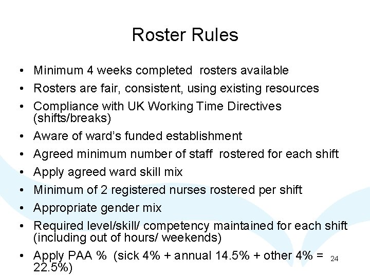 Roster Rules • Minimum 4 weeks completed rosters available • Rosters are fair, consistent,