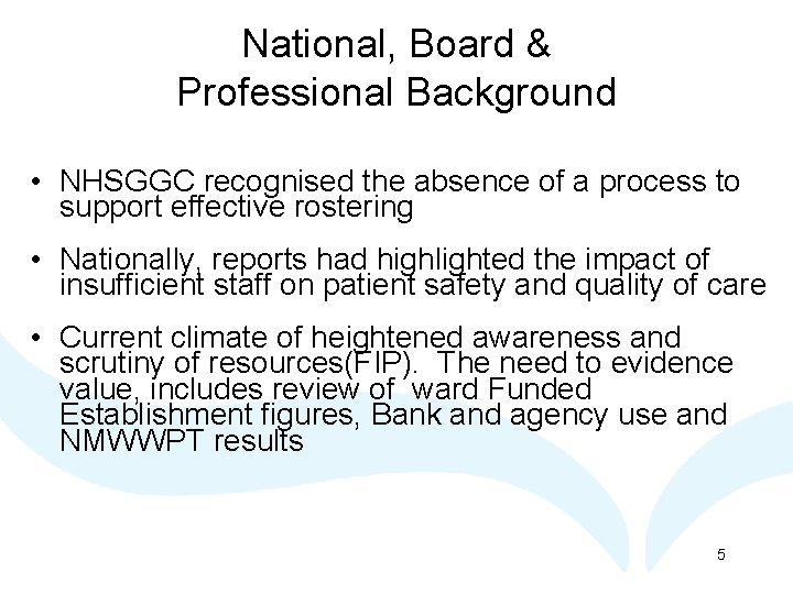 National, Board & Professional Background • NHSGGC recognised the absence of a process to