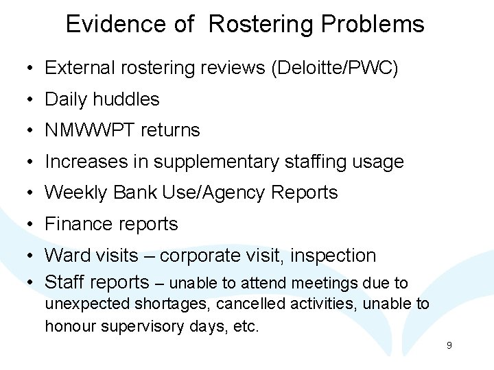 Evidence of Rostering Problems • External rostering reviews (Deloitte/PWC) • Daily huddles • NMWWPT