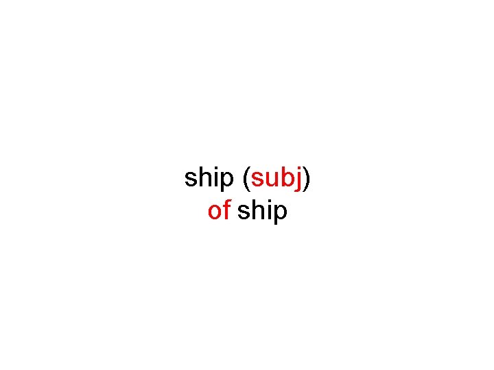 ship (subj) of ship 