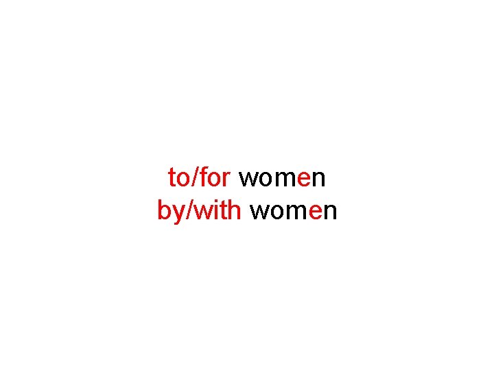 to/for women by/with women 