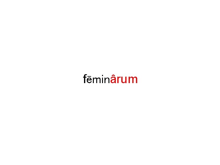 fēminârum 