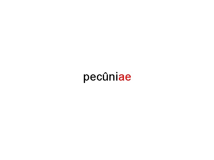 pecûniae 