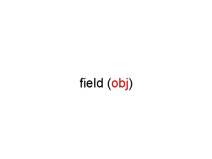 field (obj) 