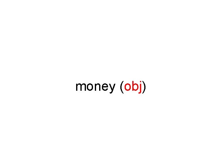 money (obj) 