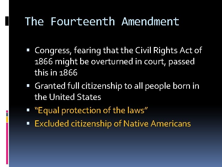 The Fourteenth Amendment Congress, fearing that the Civil Rights Act of 1866 might be