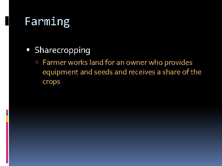 Farming Sharecropping Farmer works land for an owner who provides equipment and seeds and