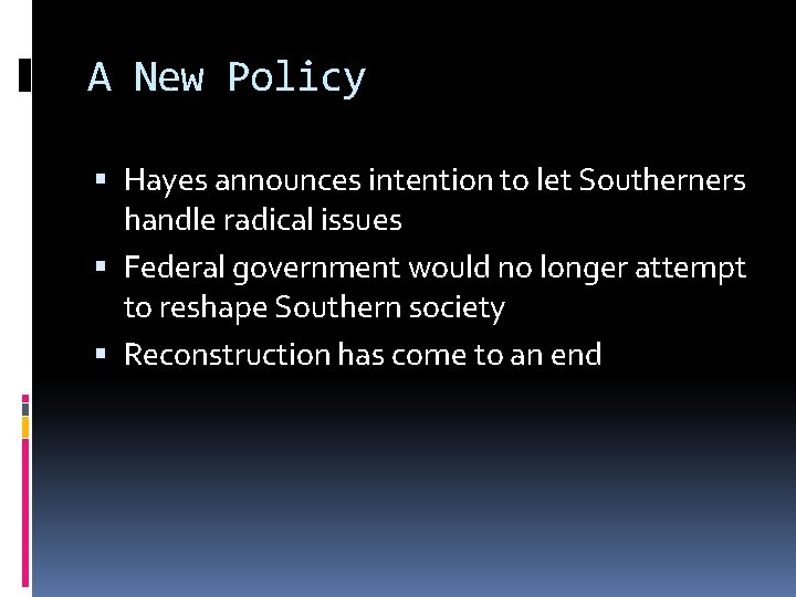 A New Policy Hayes announces intention to let Southerners handle radical issues Federal government