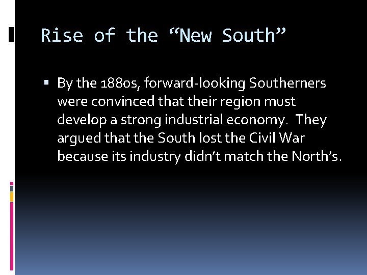 Rise of the “New South” By the 1880 s, forward-looking Southerners were convinced that
