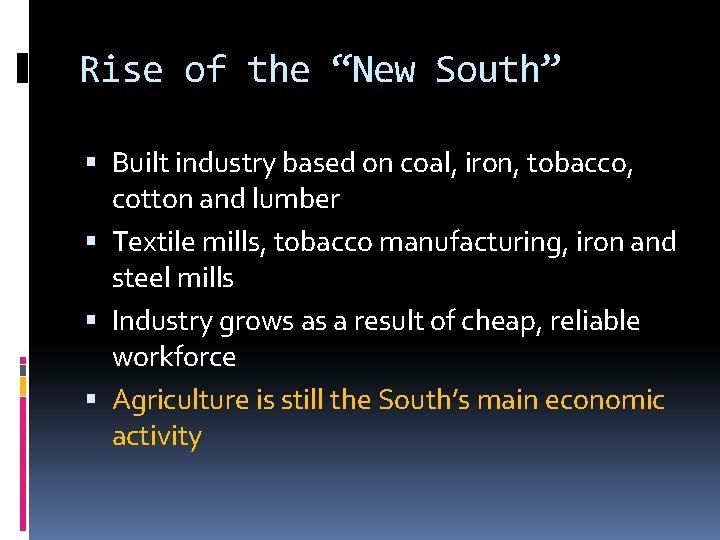 Rise of the “New South” Built industry based on coal, iron, tobacco, cotton and