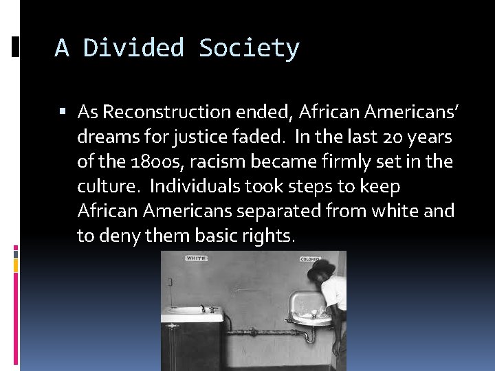 A Divided Society As Reconstruction ended, African Americans’ dreams for justice faded. In the