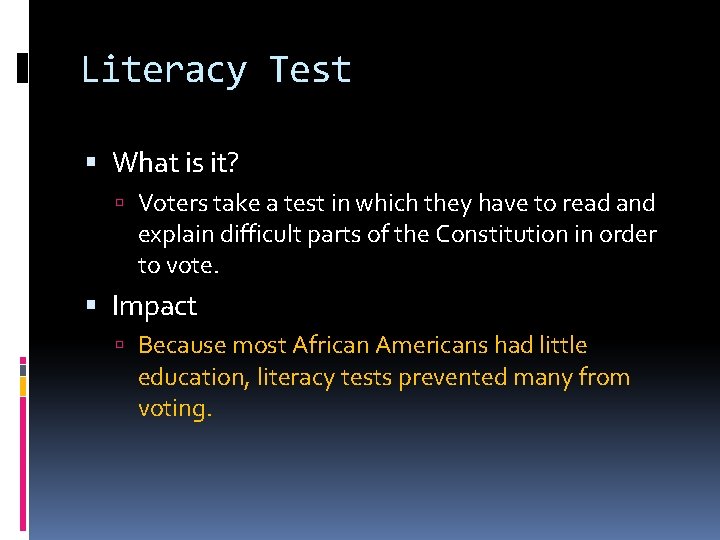 Literacy Test What is it? Voters take a test in which they have to