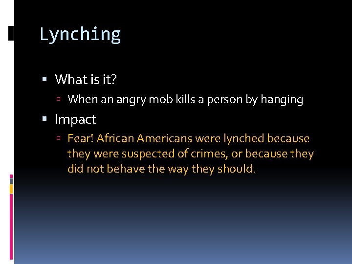 Lynching What is it? When an angry mob kills a person by hanging Impact