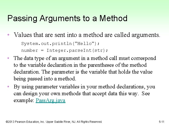Passing Arguments to a Method • Values that are sent into a method are