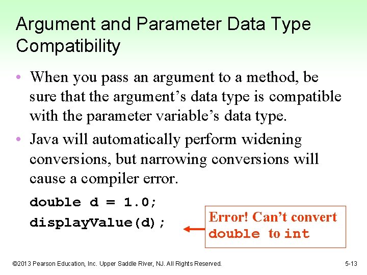 Argument and Parameter Data Type Compatibility • When you pass an argument to a