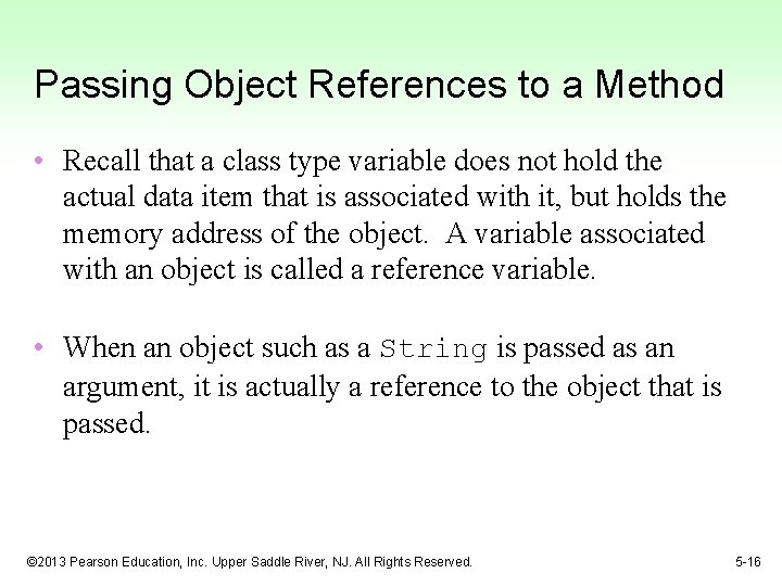 Passing Object References to a Method • Recall that a class type variable does