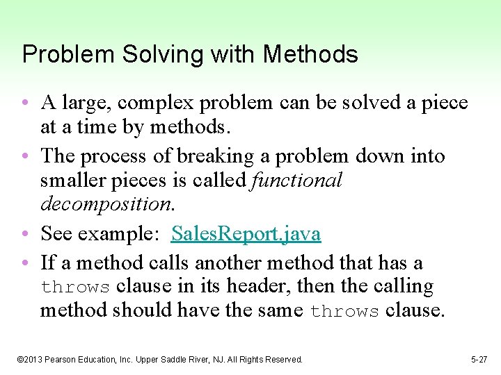 Problem Solving with Methods • A large, complex problem can be solved a piece