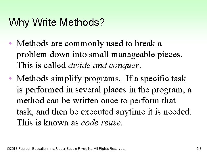 Why Write Methods? • Methods are commonly used to break a problem down into