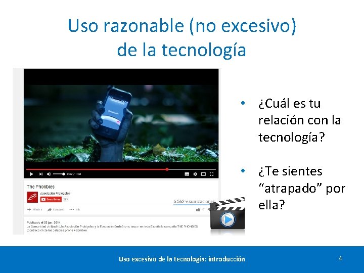 Uso razonable (no excesivo) de la tecnología • ¿Cuál es tu relación con la