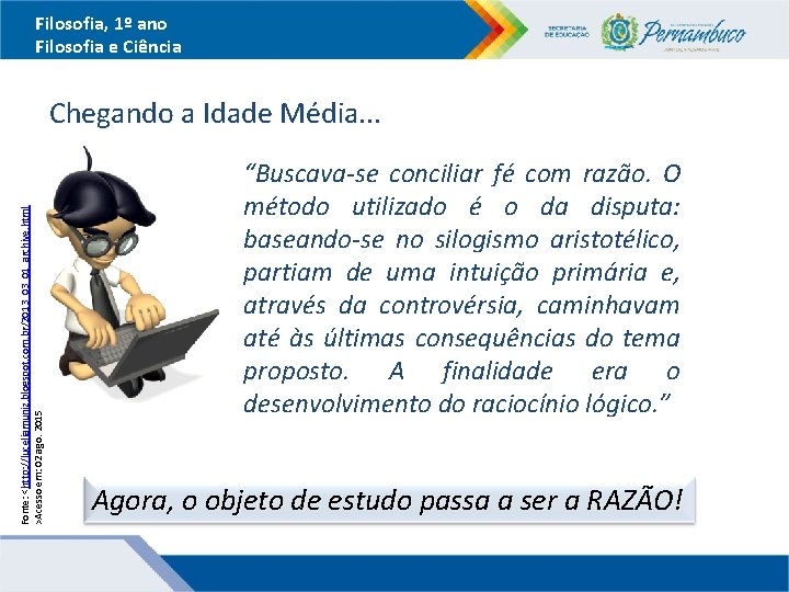 Filosofia, 1º ano Filosofia e Ciência Fonte: <http: //luceliamuniz. blogspot. com. br/2013_03_01_archive. html >Acesso