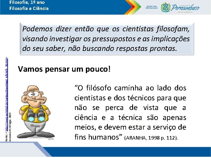 Filosofia, 1º ano Filosofia e Ciência Fonte: < http: //www. verinha 2. de/various/download_gifs/gifs_30. htm>