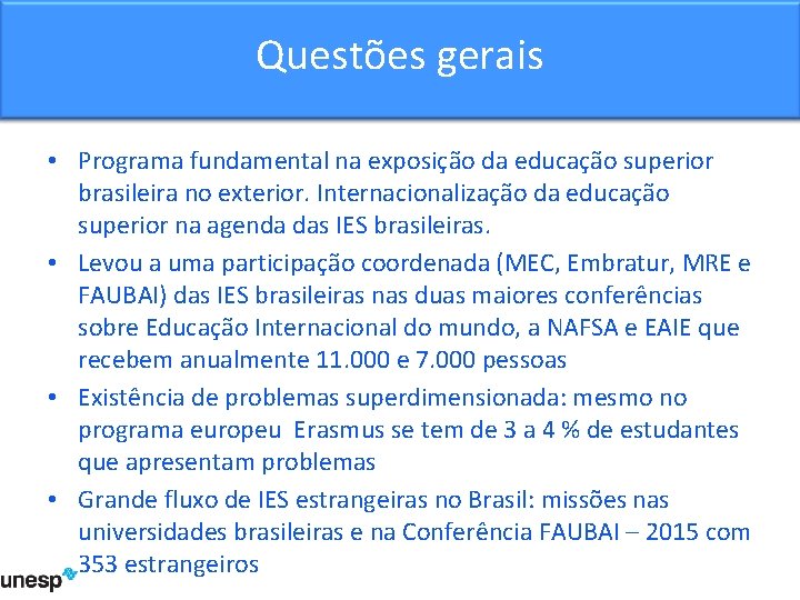 Questões gerais • Programa fundamental na exposição da educação superior brasileira no exterior. Internacionalização