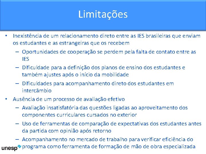 Limitações • Inexistência de um relacionamento direto entre as IES brasileiras que enviam os