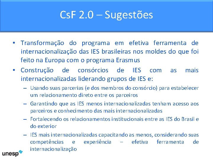 Cs. F 2. 0 – Sugestões • Transformação do programa em efetiva ferramenta de