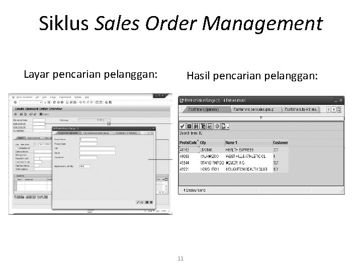 Siklus Sales Order Management Layar pencarian pelanggan: Hasil pencarian pelanggan: 11 