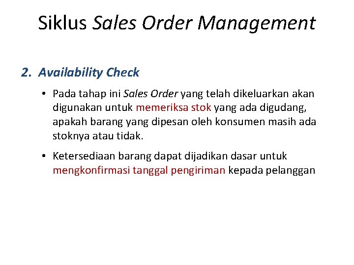 Siklus Sales Order Management 2. Availability Check • Pada tahap ini Sales Order yang