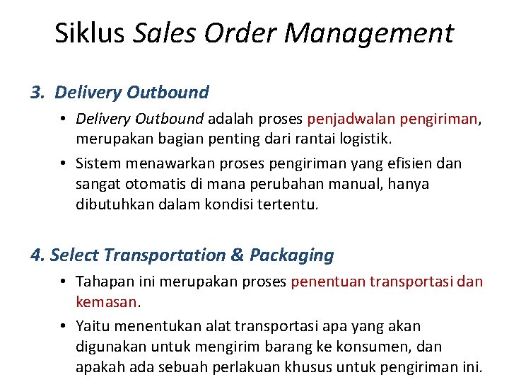 Siklus Sales Order Management 3. Delivery Outbound • Delivery Outbound adalah proses penjadwalan pengiriman,