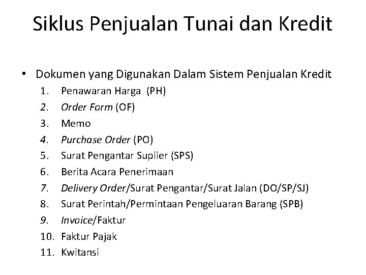 Siklus Penjualan Tunai dan Kredit • Dokumen yang Digunakan Dalam Sistem Penjualan Kredit 1.