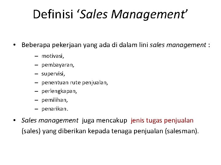 Definisi ‘Sales Management’ • Beberapa pekerjaan yang ada di dalam lini sales management :